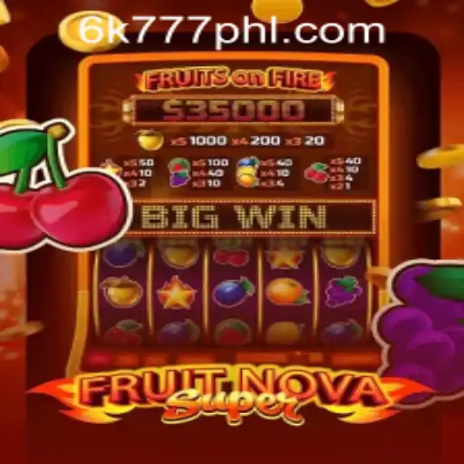 Explore the Exciting World of FruitNovaSuper in 6K777 Philippines