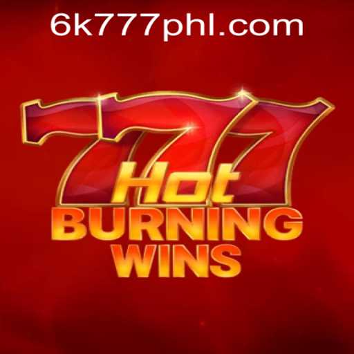 Exploring the Excitement of HotBurningWins with 6K777 in the Philippines