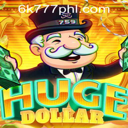 Discover the Exciting World of HugeDollar with 6K777 Philippines!