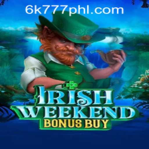 Exploring the Exciting World of Irish Weekend Bonus Buy with 6K777 Philippines