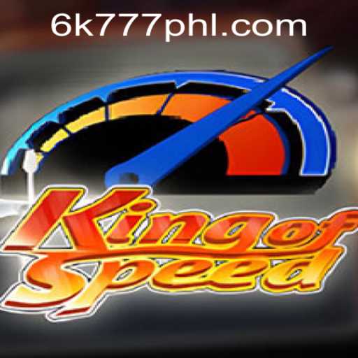 KingofSpeed: A Thrilling Adventure in the 6K777 Philippines Tournament