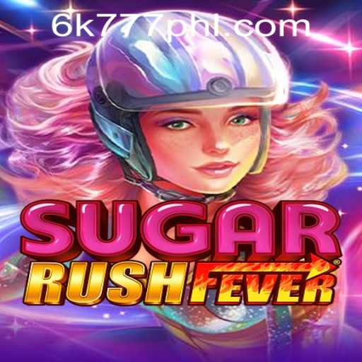 Exploring the Thrills of SugarRushFever Amidst the 6K777 Philippines Phenomenon